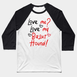 Love Me Love My Basset Hound Baseball T-Shirt